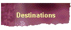 Destinations